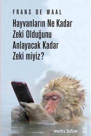 Hayvanların Ne Kadar Zeki Olduğunu Anlayacak Kadar Zeki miyiz? - Frans de Waal